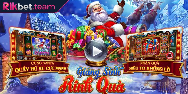 Giáng Sinh Rinh Quà Rikbet - Bí Quyết Thắng Lớn Từ Cao Thủ 1 Giới thiệu game giáng sinh rinh quà Rikbet