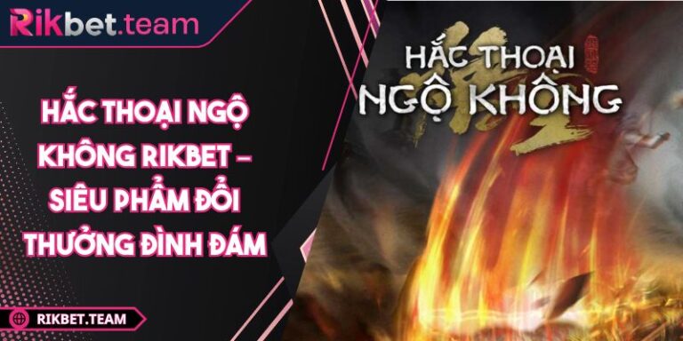 hắc thoại ngộ không Rikbet