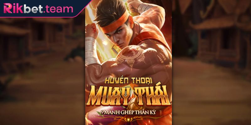 Tổng quan Huyền Thoại Muay Thái Rikbet