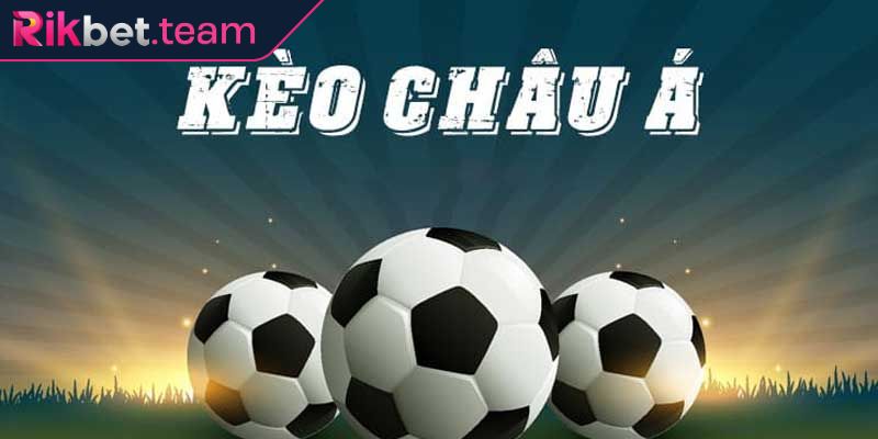 Kèo châu Á Rikbet là gì?