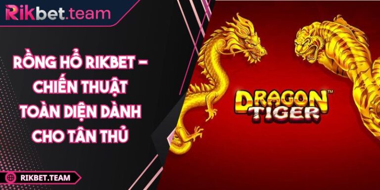 rồng hổ RIKBET